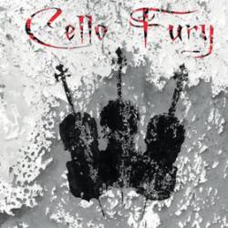 Cello Fury : Cello Fury Cello Fury : Cello Fury
